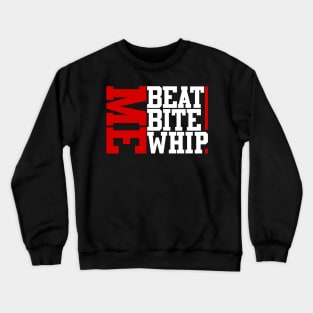 beat me bite me whip me new cool design Crewneck Sweatshirt